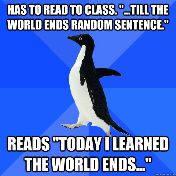 Has to read to class. 