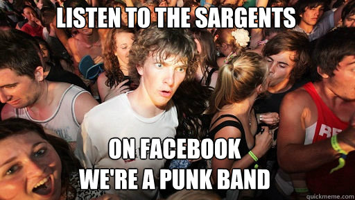 LISTEN TO THE SARGENTS
 ON FACEBOOK
WE'RE A PUNK BAND  Sudden Clarity Clarence