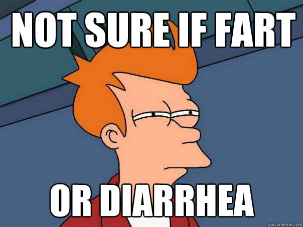 not sure if fart or diarrhea  Futurama Fry