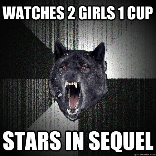 Watches 2 girls 1 cup stars in sequel  Insanity Wolf