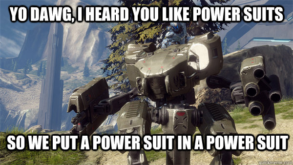 Yo dawg, I heard you like power suits so we put a power suit in a power suit - Yo dawg, I heard you like power suits so we put a power suit in a power suit  Misc