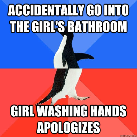 Accidentally go into the girl's bathroom Girl washing hands apologizes  Socially Awkward Awesome Penguin