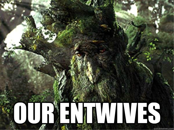  Our entwives -  Our entwives  Depressed Treebeard