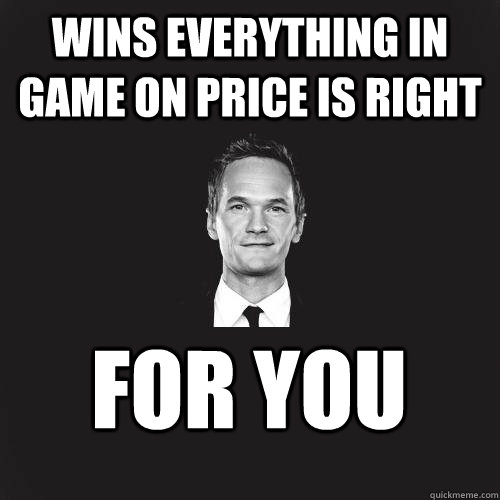 Wins everything in game on price is right for you - Wins everything in game on price is right for you  Misc