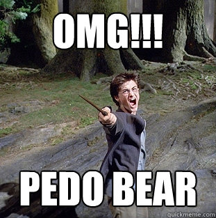 omg!!! Pedo bear  Pissed off Harry