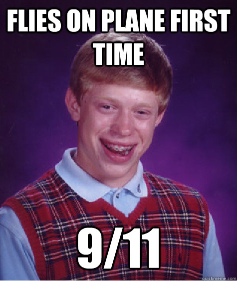 Flies on plane first time 9/11  Bad Luck Brian