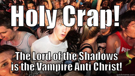 HOLY CRAP! THE LORD OF THE SHADOWS IS THE VAMPIRE ANTI CHRIST! Sudden Clarity Clarence