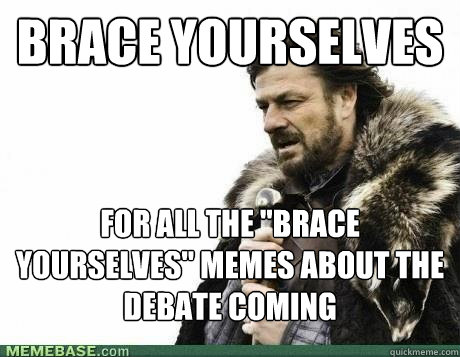 BRACE YOURSELVES for all the 