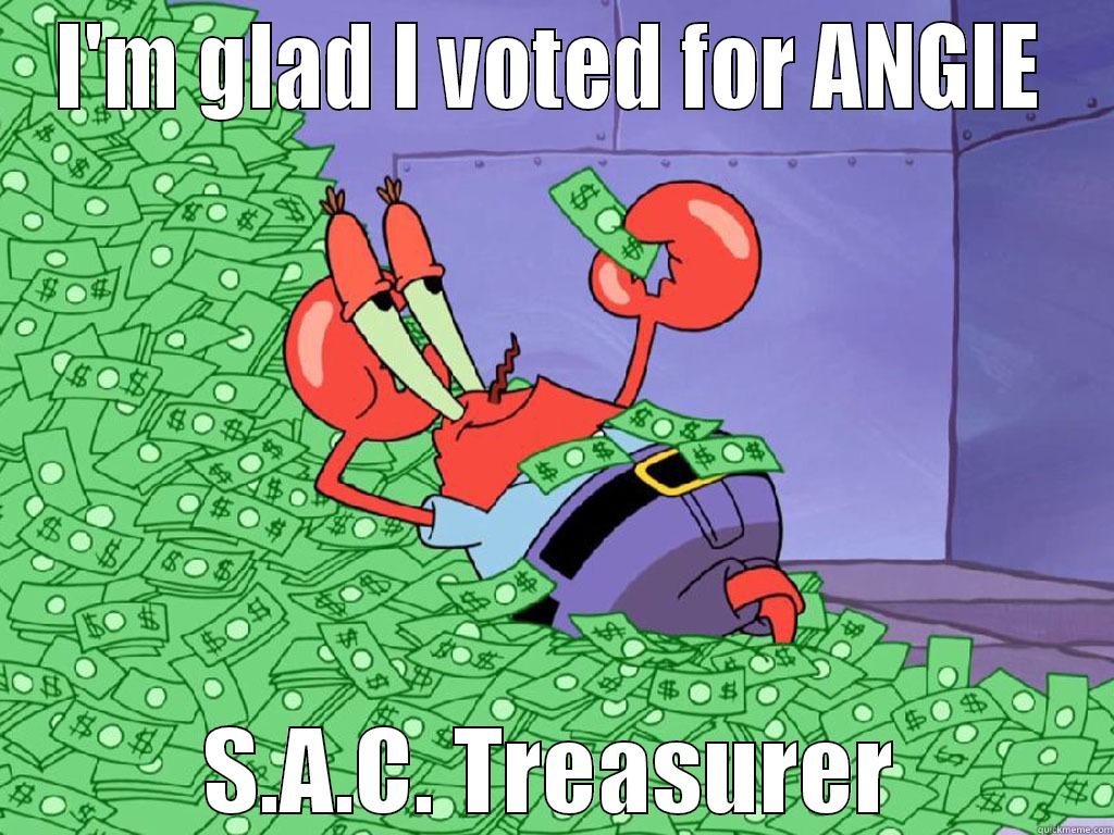 I'M GLAD I VOTED FOR ANGIE S.A.C. TREASURER Misc
