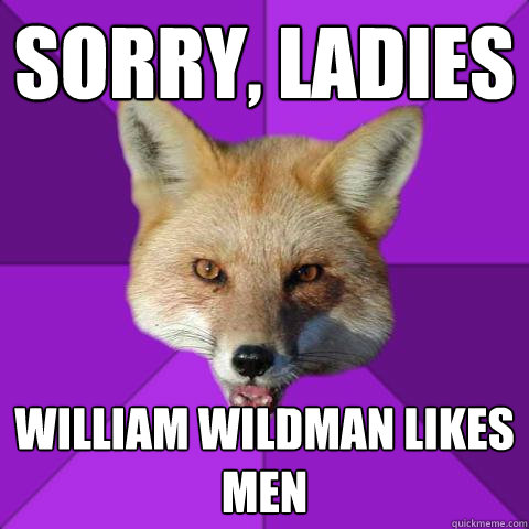 Sorry, ladies William Wildman likes men  Forensics Fox