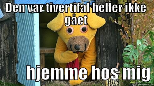 bamse bla bla - DEN VAR TIVERTIFAL HELLER IKKE GÅET          HJEMME HOS MIG Misc