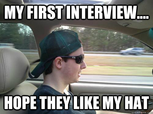 my first interview.... hope they like my hat  Douchebag Ryan