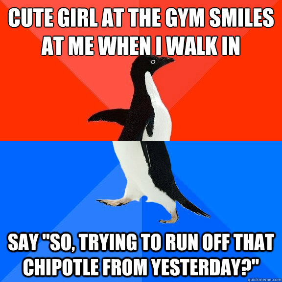 Cute girl at the gym smiles at me when I walk in say 