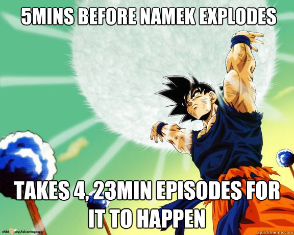  5mins before Namek explodes  takes 4, 23min episodes for it to happen    