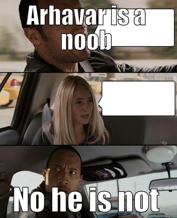 ARHAVAR IS A NOOB NO HE IS NOT The Rock Driving