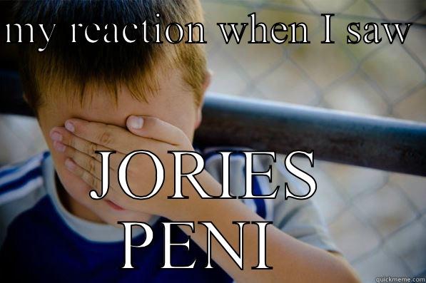 MY REACTION WHEN I SAW  JORIES PENI  Confession kid