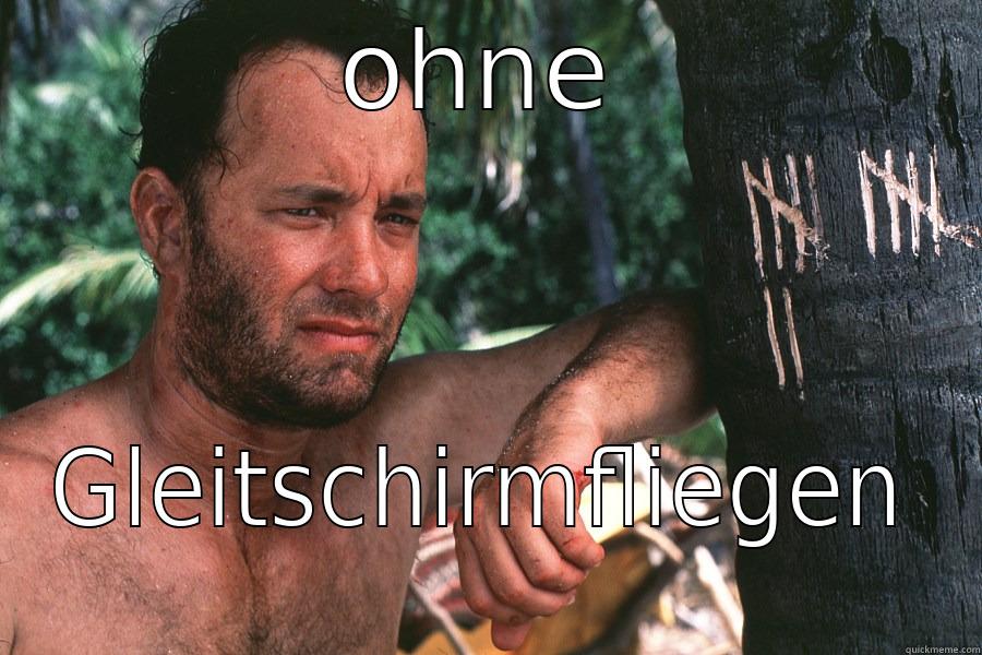 OHNE GLEITSCHIRMFLIEGEN Misc