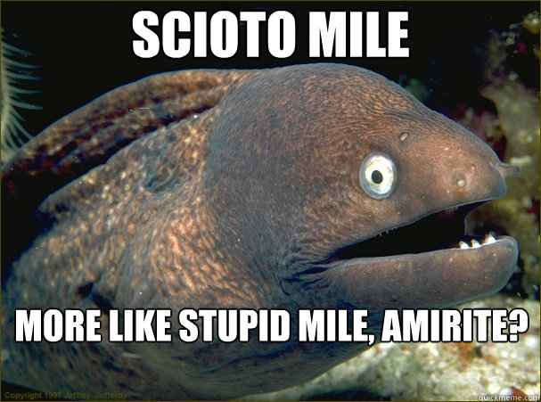 Scioto Mile More like Stupid Mile, AMIRITE?  Bad Joke Eel