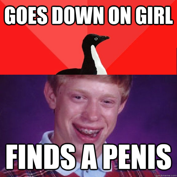 Goes down on girl finds a penis
  