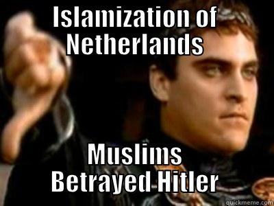 ISLAMIZATION OF NETHERLANDS MUSLIMS BETRAYED HITLER Downvoting Roman