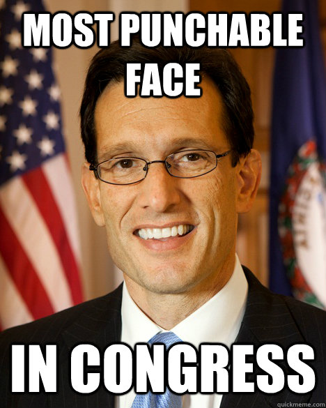 Most Punchable Face In Congress - Most Punchable Face In Congress  Eric Cantor Corporate Rent Boy