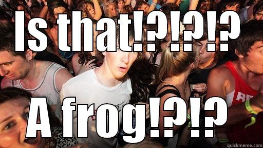 IS THAT!?!?!? A FROG!?!? Sudden Clarity Clarence