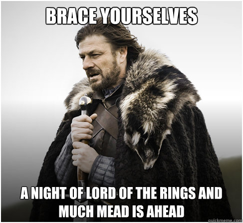 Brace Yourselves A night of lord of the rings and much mead is ahead  boromirkimjong