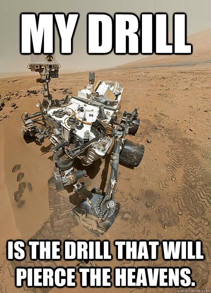 My drill Is the drill that will pierce the heavens. - My drill Is the drill that will pierce the heavens.  Misc