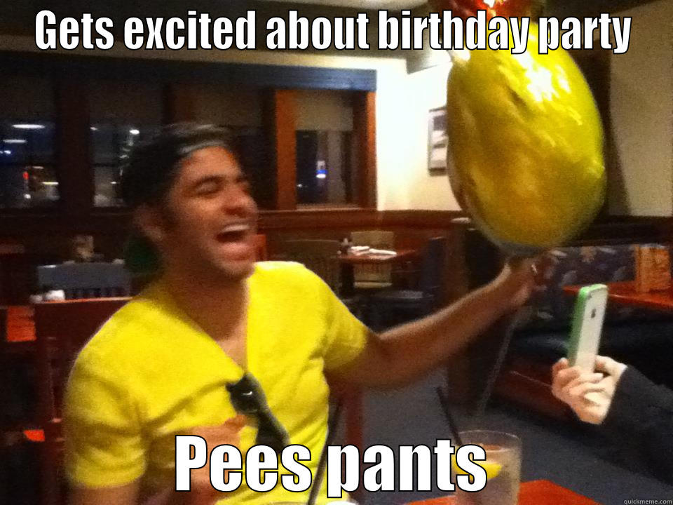 GETS EXCITED ABOUT BIRTHDAY PARTY PEES PANTS Misc
