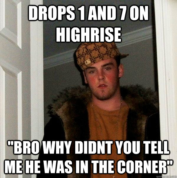 DROPS 1 AND 7 ON HIGHRISE 