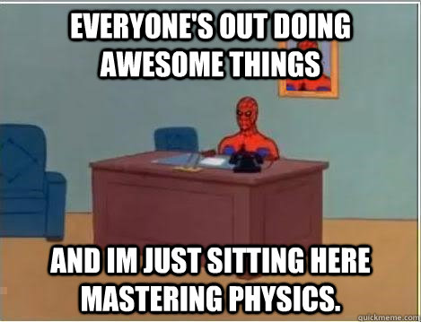 Everyone's out doing awesome things and im just sitting here mastering physics.  Spiderman Desk