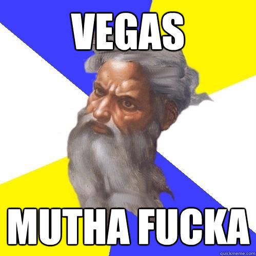 VEGAS MUTHA FUCKA  Advice God