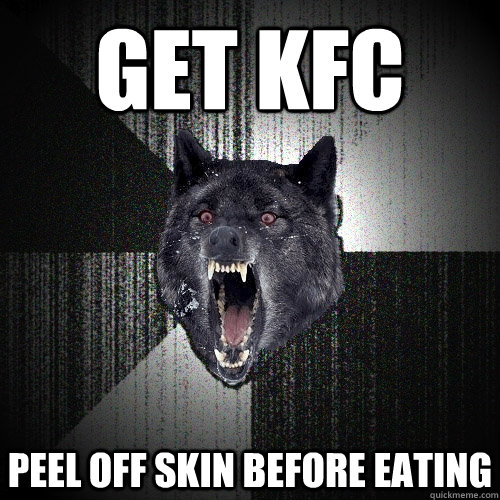 Get KFC Peel off skin before eating  Insanity Wolf