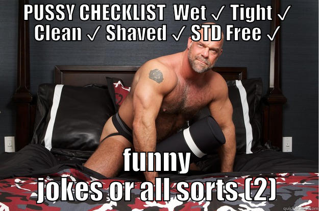 PUSSY CHECKLIST  WET ✔ TIGHT ✔ CLEAN ✔ SHAVED ✔ STD FREE ✔ FUNNY JOKES OR ALL SORTS (2) Gorilla Man