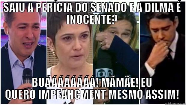 SAIU A PERÍCIA DO SENADO E A DILMA É INOCENTE? BUÁÁÁÁÁÁÁÁ! MÃMÃE! EU QUERO IMPEAHCMENT MESMO ASSIM! Misc