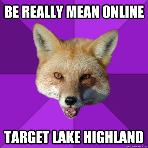 be really mean online target lake highland  Forensics Fox