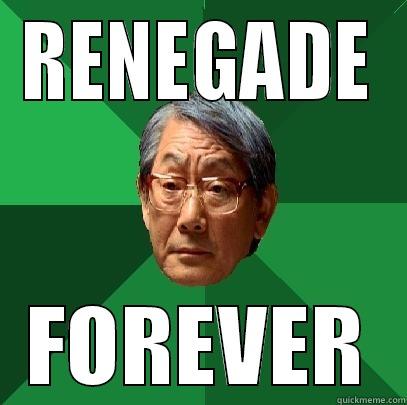RENEGADE FOREVER High Expectations Asian Father