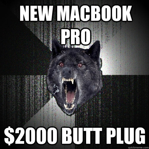 new macbook pro $2000 butt plug - new macbook pro $2000 butt plug  Insanity Wolf