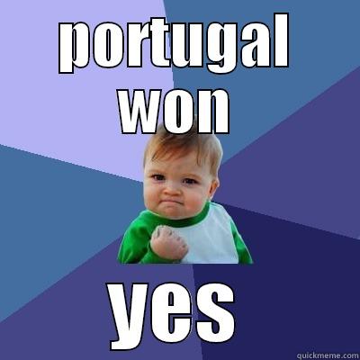 PORTUGAL WON YES Success Kid