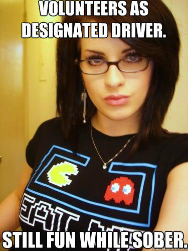 Volunteers as
designated driver.  Still fun while sober. - Volunteers as
designated driver.  Still fun while sober.  Cool Chick Carol