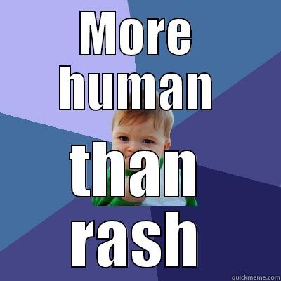 MORE HUMAN THAN RASH Success Kid