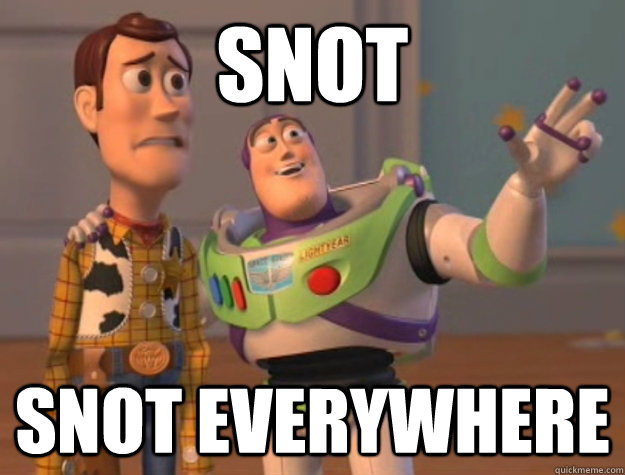 snot snot everywhere  Buzz Lightyear