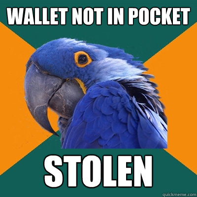 wallet not in pocket stolen  Paranoid Parrot