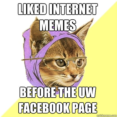Liked Internet Memes Before the UW Facebook Page  Hipster Kitty