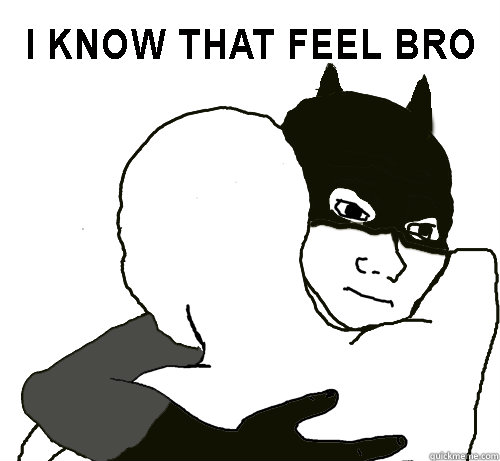   -    Feels Batman