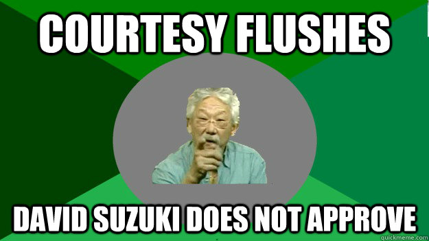 courtesy flushes David Suzuki Does not approve  