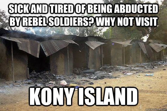 Sick and tired of being abducted by rebel soldiers? Why not visit KONY ISLAND  Kony Island