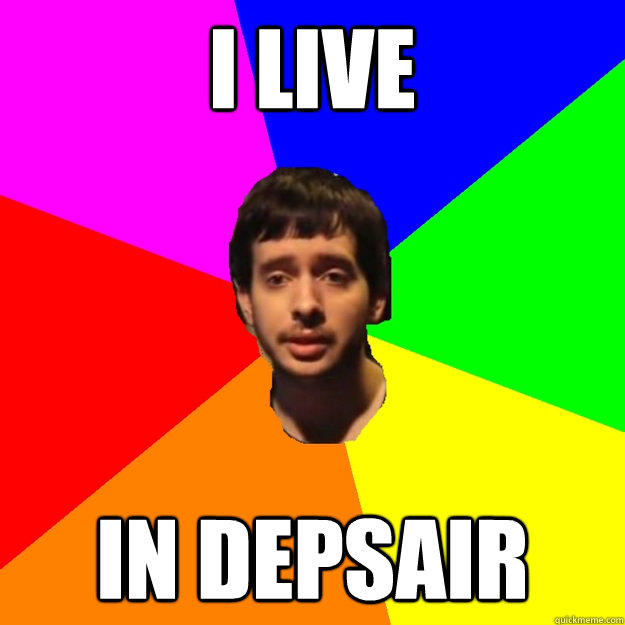I live In depsair  Fragger Sucks