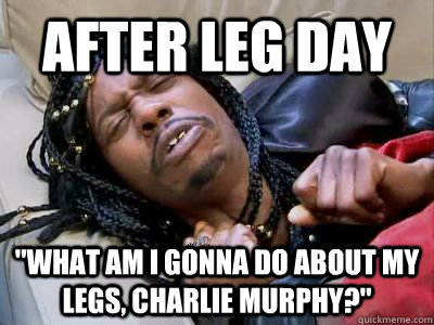 After Leg Day 