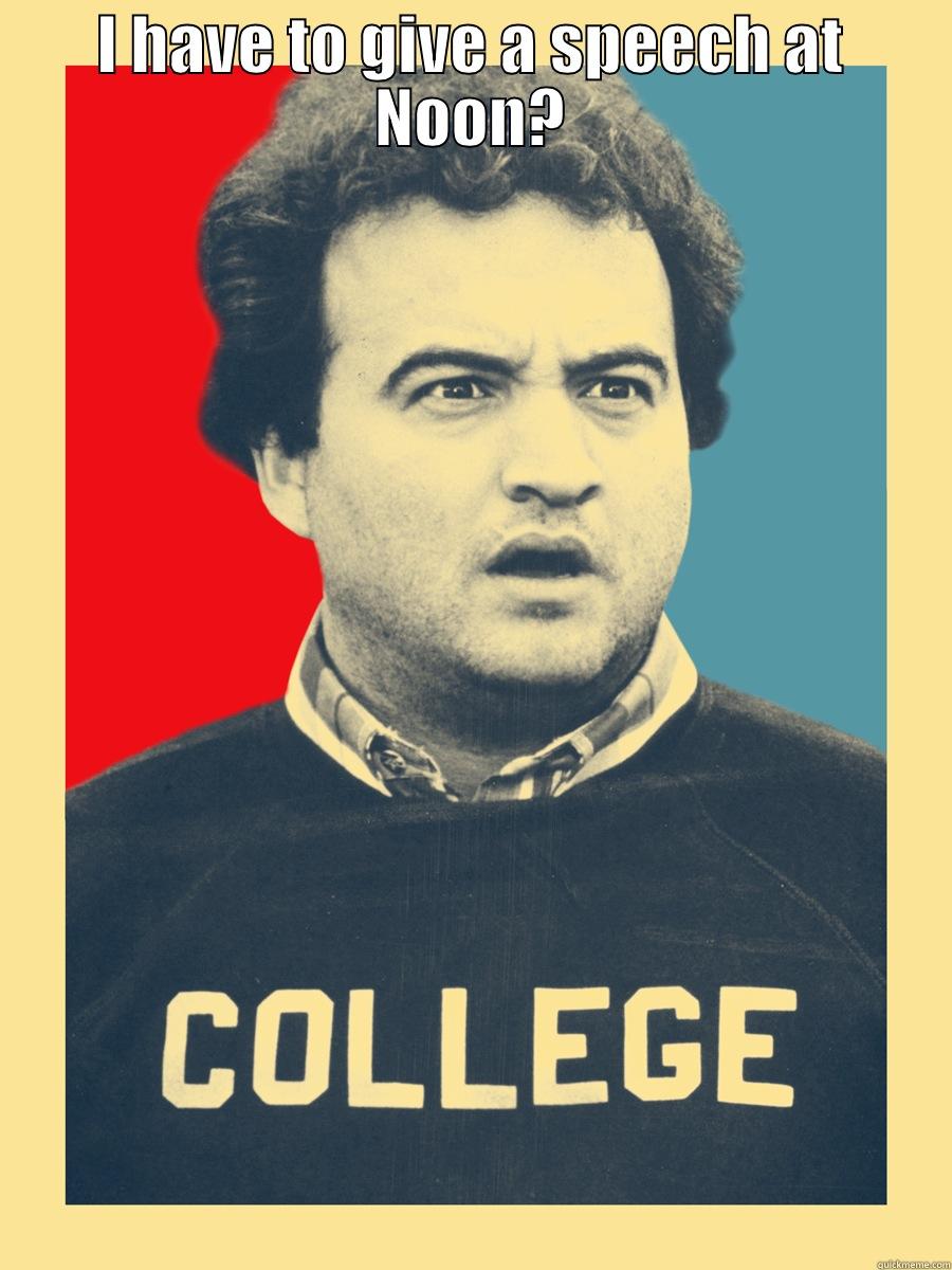 I HAVE TO GIVE A SPEECH AT NOON?  Misc